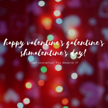 happy valentine's galentine's shmalentine's day
